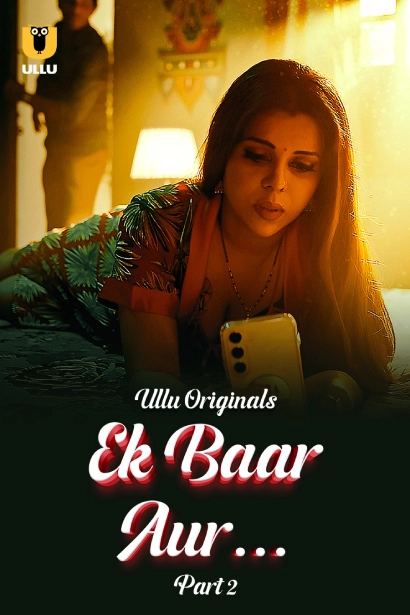 18 Ek Baar Aur Part 1 2 (2024) S01 Hindi Ullu Movie Poster - CineFreak