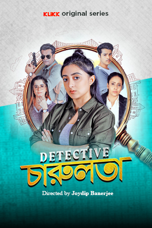 Detective Charulata 2025 (Season 1) Bengali KLiKK Web Series Movie Poster - CineFreak